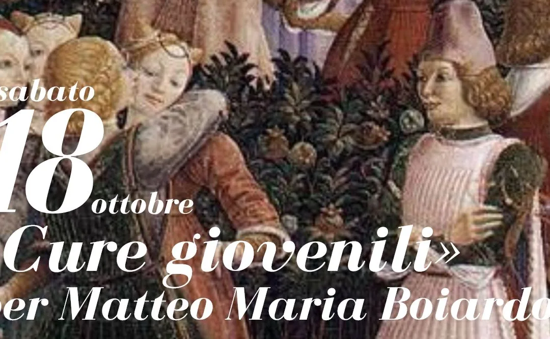 «Cure giovenili» per Matteo Maria Boiardo
