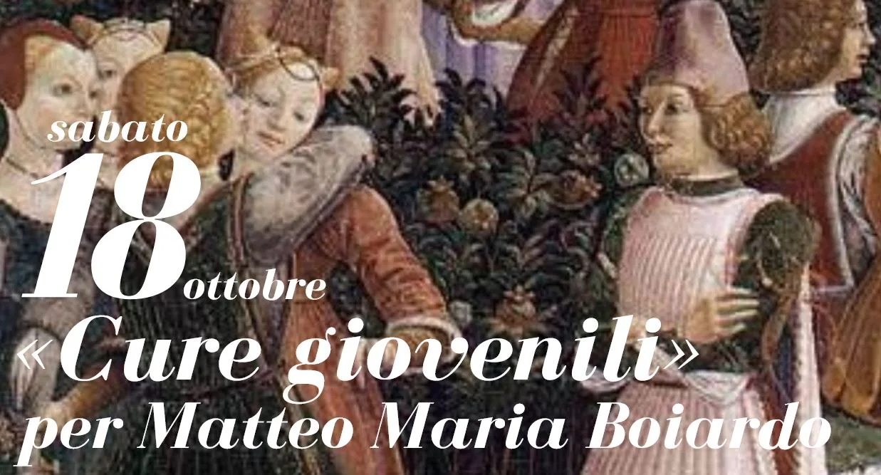 «Cure giovenili» per Matteo Maria Boiardo